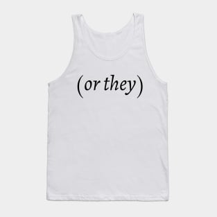 (or they) Tank Top